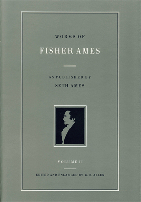 Works of Fisher Ames: In Two Volumes 0865970181 Book Cover