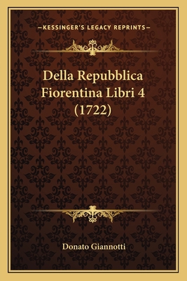 Della Repubblica Fiorentina Libri 4 (1722) [Italian] 1166049795 Book Cover