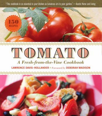 Tomato: A Fresh-From-The-Vine Cookbook 1603424784 Book Cover