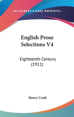 English Prose Selections V4: Eighteenth Century... 1436573599 Book Cover