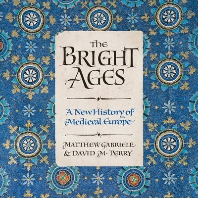 The Bright Ages: A New History of Medieval Europe B096CQ5XCL Book Cover