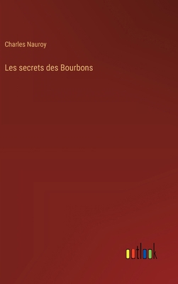 Les secrets des Bourbons [French] 338501705X Book Cover