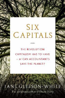 Six Capitals: The Revolution Capitalism Has to ... 1743319169 Book Cover