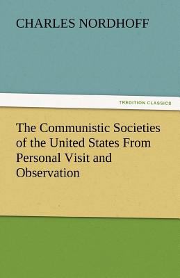 The Communistic Societies of the United States ... 3842432887 Book Cover