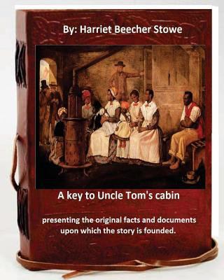 A key to Uncle Tom's cabin: presenting the orig... 1536859419 Book Cover