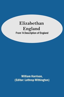 Elizabethan England; From 'A Description of Eng... 9354751237 Book Cover