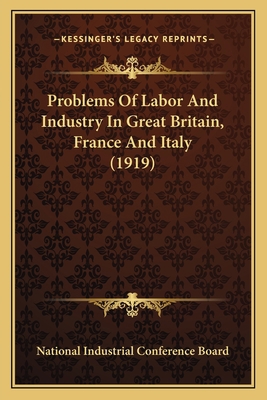 Problems Of Labor And Industry In Great Britain... 1167016157 Book Cover