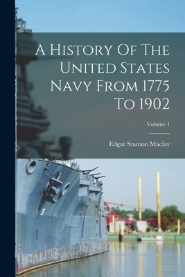 A History Of The United States Navy From 1775 T... 1017844712 Book Cover