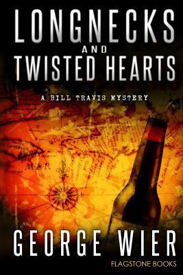 Longnecks & Twisted Hearts: A Bill Travis Mystery 148110909X Book Cover