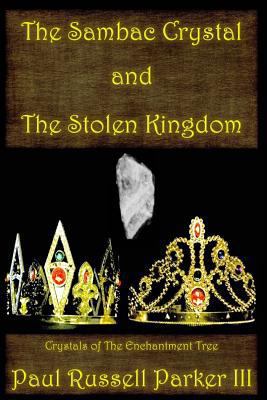 The Sambac Crystal and The Stolen Kingdom 1545396582 Book Cover