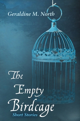 The Empty Bird Cage: Short Stories 1934582786 Book Cover