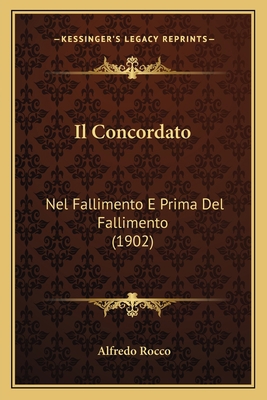 Il Concordato: Nel Fallimento E Prima Del Falli... [Italian] 116849544X Book Cover