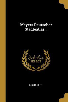 Meyers Deutscher Städteatlas... [German] 0341342149 Book Cover
