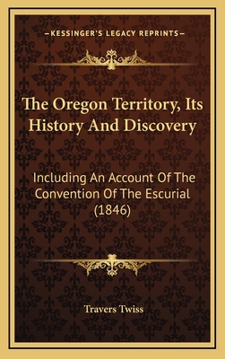 The Oregon Territory, Its History And Discovery... 1165975505 Book Cover