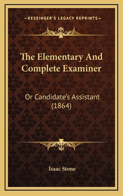 The Elementary and Complete Examiner: Or Candid... 116519984X Book Cover