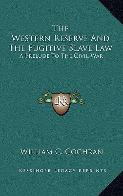 The Western Reserve and the Fugitive Slave Law:... 1163351717 Book Cover