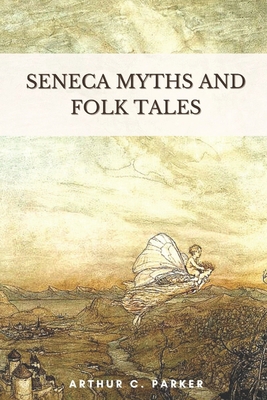 Paperback Seneca Myths and Folk Tales: Illustrated [Large Print] Book