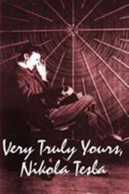 Very Truly Yours, Nikola Tesla B007RCZXEM Book Cover