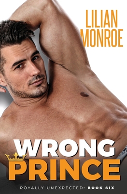 Wrong Prince: An Accidental Pregnancy Romance 1922457043 Book Cover