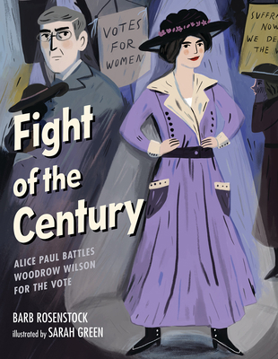 Fight of the Century: Alice Paul Battles Woodro... 1629799084 Book Cover