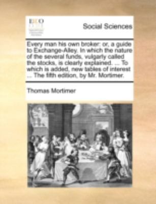 Every Man His Own Broker: Or, a Guide to Exchan... 1140696718 Book Cover