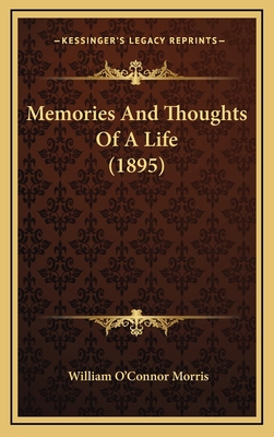 Memories And Thoughts Of A Life (1895) 1165514885 Book Cover