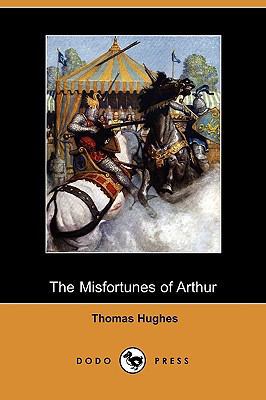 The Misfortunes of Arthur (Dodo Press) 140997359X Book Cover