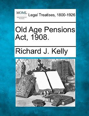 Old Age Pensions ACT, 1908. 1240134622 Book Cover