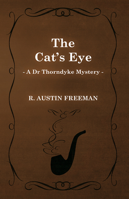 The Cat's Eye (A Dr Thorndyke Mystery) 1473305829 Book Cover