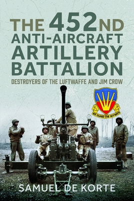The 452nd Anti-Aircraft Artillery Battalion: De... B0DK654ZMR Book Cover