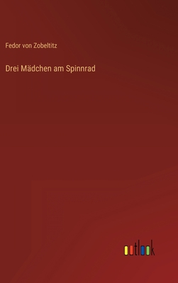 Drei Mädchen am Spinnrad [German] 3368271954 Book Cover