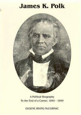 James K. Polk: A Political Biography to the Pre... 0945707096 Book Cover