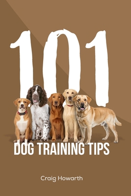 101 Dog Training Tips: Base level dog training B0DMV7K68H Book Cover