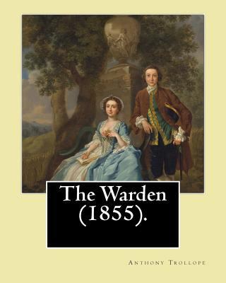 The Warden (1855). By: Anthony Trollope: The Wa... 1541345274 Book Cover