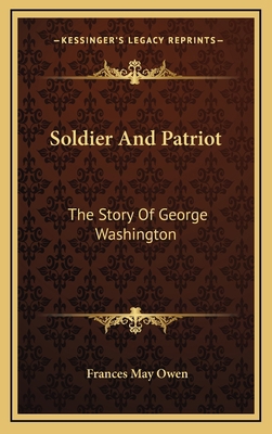 Soldier and Patriot: The Story of George Washin... 1163848549 Book Cover