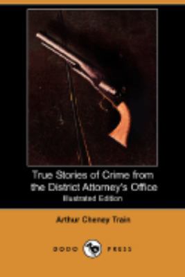 True Stories of Crime from the District Attorne... 1406570222 Book Cover