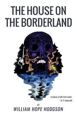 The House On the Borderland: From the Manuscrip... 1534975357 Book Cover