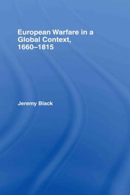 European Warfare in a Global Context, 1660-1815 0415394724 Book Cover