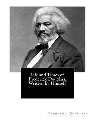 Life and Times of Frederick Douglass, Written b... 1479385395 Book Cover