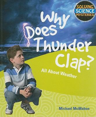 Why Does Thunder Clap?: All about Weather 1448804078 Book Cover