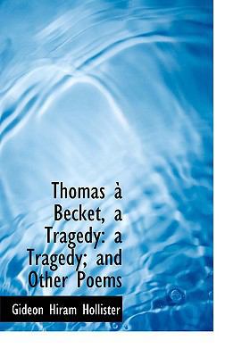 Thomas an Becket, a Tragedy: A Tragedy; And Oth... [Large Print] 0554739445 Book Cover