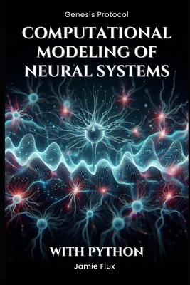 Computational Modeling of Neural Systems: Progr... B0DMKQKPG5 Book Cover