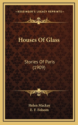 Houses Of Glass: Stories Of Paris (1909) 1165453630 Book Cover