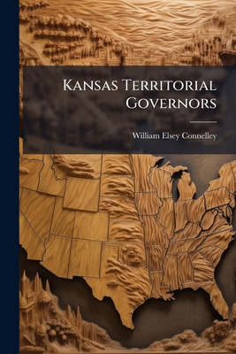 Kansas Territorial Governors 1024645517 Book Cover