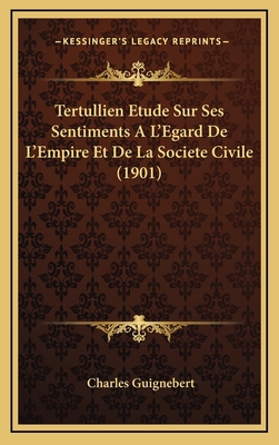 Tertullien Etude Sur Ses Sentiments A L'Egard D... [French] 1167985680 Book Cover