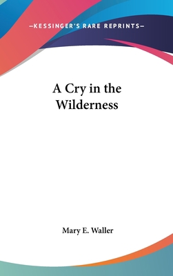 A Cry in the Wilderness 0548057060 Book Cover
