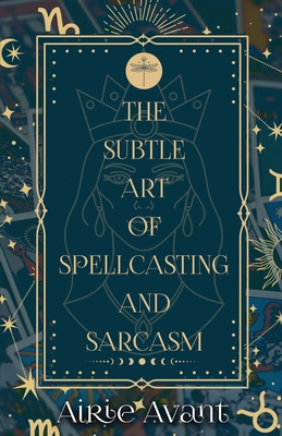 The Subtle Art of Spellcasting and Sarcasm 1962739503 Book Cover