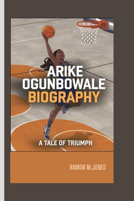 Arike Ogunbowale Biography: A Tale of Triumph            Book Cover