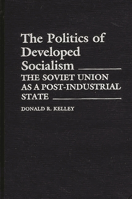 The Politics of Developed Socialism: The Soviet... 0313252432 Book Cover