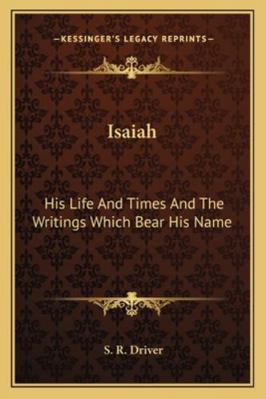 Isaiah: His Life And Times And The Writings Whi... 1162939338 Book Cover